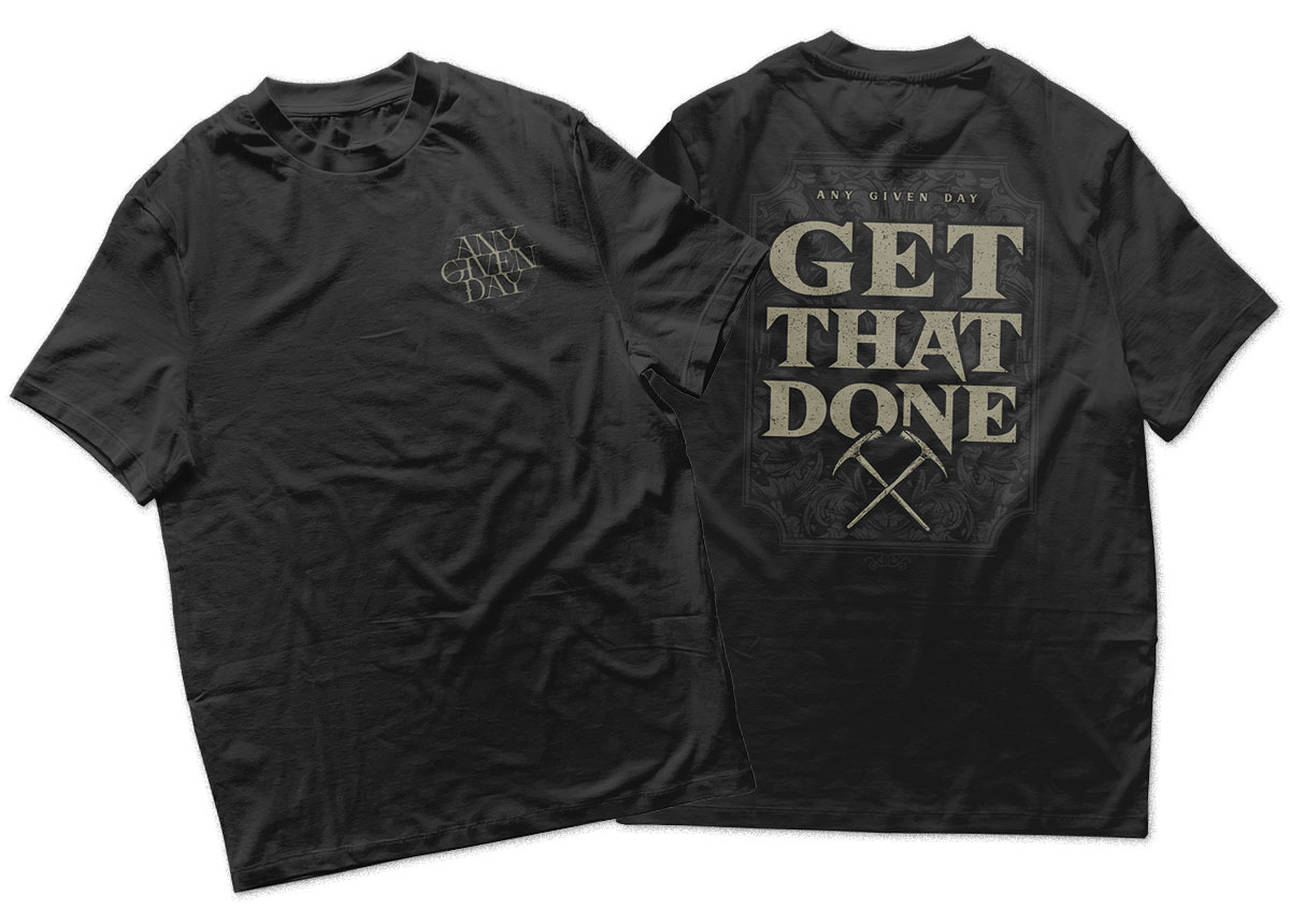 Merch_Shirt_1200x860_AnyGivenDay_GetThatDone ANY GIVEN DAY - Get That Done T-Shirt